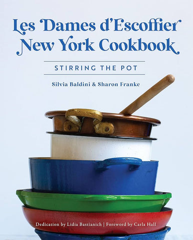 Les Dames d'Escoffier New York Cookbook: Stirring the Pot