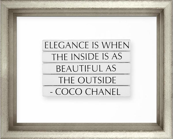 Elegance is when the inside is as beautiful as the outside- Coco